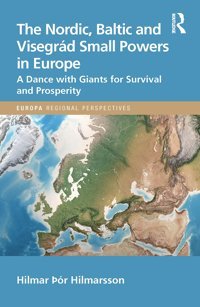 The Nordic, Baltic And Visegrd Small Powers In Europea Dance With Giants For Survival And Prosperity (Europa Regional Perspectives) Hilmarsson, Hilmar Routledge