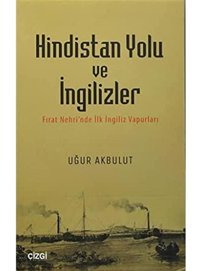 Hindistan Yolu Ve İngilizlerfırat Nehrinde İlk İngiliz Vapurları Uğur Akbulut Çizgi Kitabevi