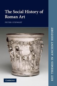 The Social History Of Roman Art (Key Themes In Ancient History) Stewart, Peter Cambridge University Press, Uk