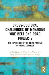 Cross-Cultural Challenges Of Managing One Belt One Road Projectsthe Experience Of The China-Pakistan Economic Corridor ( Advances In Management And Business Studies) Mukhtar, Arshia Routledge