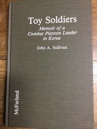 Toy Soldiersmemoir Of A Combat Platoon Leader In Korea Sullivan, John A. Mcfarland