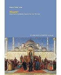 Hilafeterken İslam Tarihinden Osmanlının Son Yüzyılına Namık Sinan Turan İstanbul Bilgi Üniversitesi