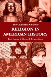 The Columbia Guide To Religion In American History (Columbia Guides To American History And Cultures) Columbia University Press