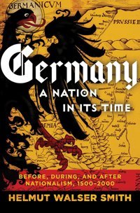 Germanya Nation In Its Timebefore, During, And After Nationalism, 1500-2000 Helmut Walser Smith Lıverıght