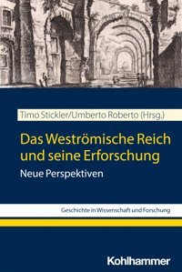 Das Weströmische Reich Und Seine Erforschungneue Perspektiven (Geschichte In Wissenschaft Und Forschung) W. Kohlhammer Gmbh