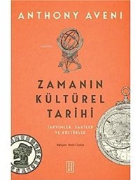 Zamanın Kültürel Tarihitakvimler , Saatler Ve Kültürler Anthony Aveni Ketebe Yayınları