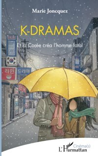 K-Dramaset La Core Cra L'Homme Fatal Joncquez, Marie Editions L'Harmattan