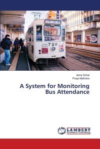 A System For Monitoring Bus Attendance Sohal, Asha Lap Lambert Academic Publishing