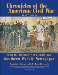 Chronicles Of The American Civil War (Part 2 Of 2)From The Perspective Of A Small Town Southern Weekly Newspaper Foxworth, Doug Amazon Book Marketing Pros