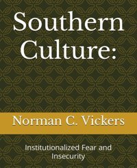 Southern Culture:Institutionalized Fear And Insecurity Vickers, Norman C. Independently Publıshed