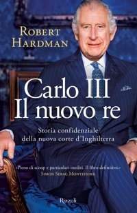 Carlo Iıı. Il Nuovo Re. Storia Confidenziale Della Nuova Corte D'Inghilterra (Saggi Stranieri) Hardman, Robert Rizzoli