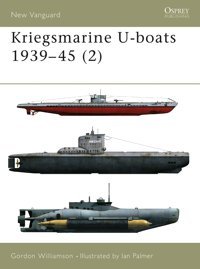 Kriegsmarine U-Boats, 1939-45V. 2 Williamson, Gordon Osprey Publishing