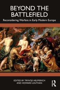 Beyond The Battlefieldreconsidering Warfare In Early Modern Europe Routledge