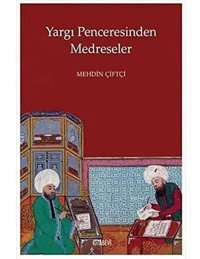 Yargı Penceresinden Medreseler MehdIn Çiftçi Kitabevi Yayınları