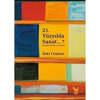 21.Yüzyılda Sanat?Kurumlar, İletişim Ve Yönetim Zeki Coşkun İkaros Yayınları