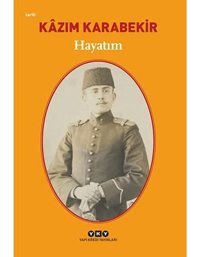 Hayatım - Kzım Karabekir Kazım Karabekir Yapı Kredi Yayınları