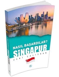 Singapur - Nasıl Başardılar? Zeki Çalışkan Mavi Çatı Yayınları