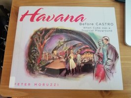 Havana Before Castrowhen Cuba Was A Tropical Playground Moruzzi, Peter Gibbs Smith