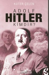 Adolf Hitler Kimdir? Kuter Çelen Kastaş Yayınevi