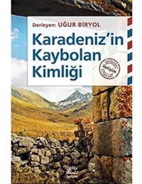 Karadeniz'In Kaybolan Kimliği Uğur Biryol İletişim Yayınları