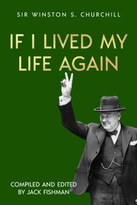 If I Lived My Life AgaIn (The Churchills) Churchill, Winston S. Sapere Books