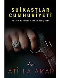 Suikastlar CumhuriyetiderIn Tanrılar Kurban İstiyor! Atilla Akar Profil Kitap