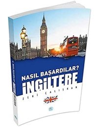 İngiltere - Nasıl Başardılar? Zeki Çalışkan Mavi Çatı Yayınları