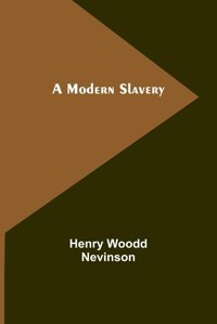 A Modern Slavery Nevinson, Henry Woodd Alpha Editions