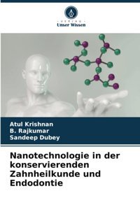 Nanotechnologie İn Der Konservierenden Zahnheilkunde Und Endodontie Krishnan, Atul Verlag Unser Wissen