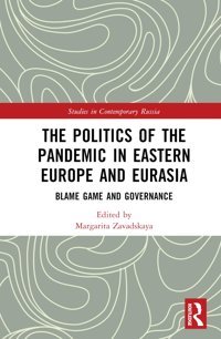 The Politics Of The Pandemic İn Eastern Europe And Eurasia: Blame Game And Governance Routledge