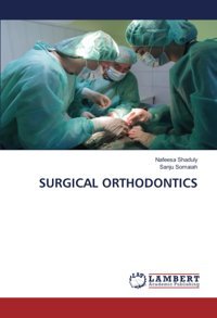 Surgıcal Orthodontıcs Shaduly, Nafeesa Lap Lambert Academic Publishing