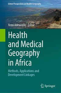 Health And Medical Geography İn Africa: Methods, Applications And Development Linkages (Global Perspectives On Health Geography) Springer