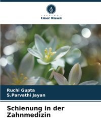 Schienung İn Der Zahnmedizin Gupta, Ruchi Verlag Unser Wissen