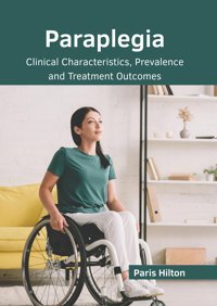 Paraplegia: Clinical Characteristics, Prevalence And Treatment Outcomes American Medical Publishers