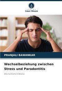 Wechselbeziehung Zwischen Stress Und Parodontitis: Biochemische Einblicke Bawankar, Pranjali Verlag Unser Wissen