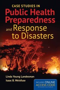 Case Studies İn Public Health Preparedness And Response To Disasters Landesman, Linda Y Jones And Bartlett Publishers