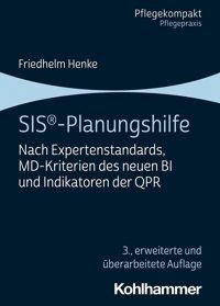 Sıs-Planungshilfe: Nach Expertenstandards, Mdk-Kriterien Des Neuen Bı Und Indikatoren Der Qpr (Pflegekompakt) Henke, Friedhelm W. Kohlhammer Gmbh