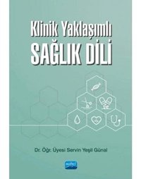 Klinik Yaklaşımlı Sağlık Dili Servin Yeşil Günal Nobel Akademik Yayıncılık