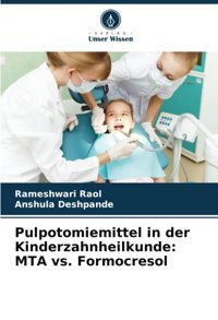 Pulpotomiemittel İn Der Kinderzahnheilkunde: Mta Vs. Formocresol Raol, Rameshwari Verlag Unser Wissen