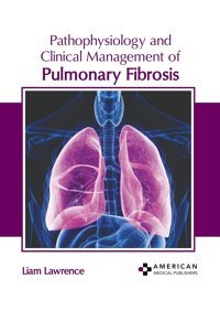 Pathophysiology And Clinical Management Of Pulmonary Fibrosis American Medical Publishers