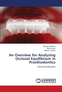 An Overview For Analyzing Occlusal Equilibrium İn Prosthodontics: Occlusal Indicators Choithani, Kishan Lap Lambert Academic Publishing