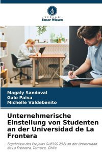 Unternehmerische Einstellung Von Studenten An Der Universidad De La Frontera (German Edition) Sandoval, Magaly Verlag Unser Wissen