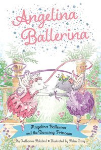 Angelina Ballerina And The Dancing Princess Holabird, Katharine Simon And Schuster