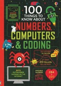 100 Things To Know About Numbers, Computers & Coding James, Alice Usborne