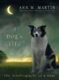 A Dog'S Life: The Autobiography Of A Stray Martin, Ann M. Scholastic