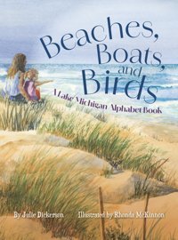 Beaches, Boats, And Birds: A Lake Michigan Alphabet Book Dickerson, Julie Mission Point Press