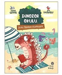 Anki Sudan Korkuyor - Dinozor Okulu Pierre Gemme Hep Kitap