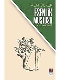 Esenlik Muştusu: Karda Açan Karanfil Talat Ülker Alka Yayınevi