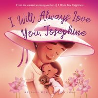 I Will Always Love You, Josephine (The Unconditional Love For Josephine Series) Wong, Michael Picco Puppy