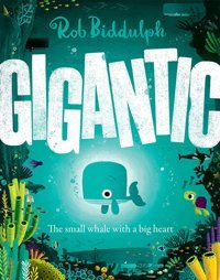 Gigantic: The İncredible New İllustrated Picture Book From The Bestselling Author And İllustrator About Family, Friendship, Kindness And The Sea The Perfect Read For Young Children Biddulph, Rob Harper Collıns